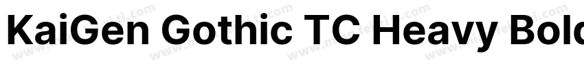 KaiGen Gothic TC Heavy Bold字体转换